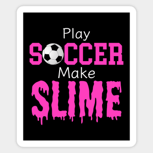 Slime Soccer Outfit - Slime Queen Play Soccer Make Slime, Funny Football Sport Design Gift Sticker